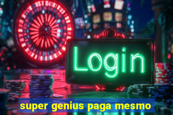 super genius paga mesmo